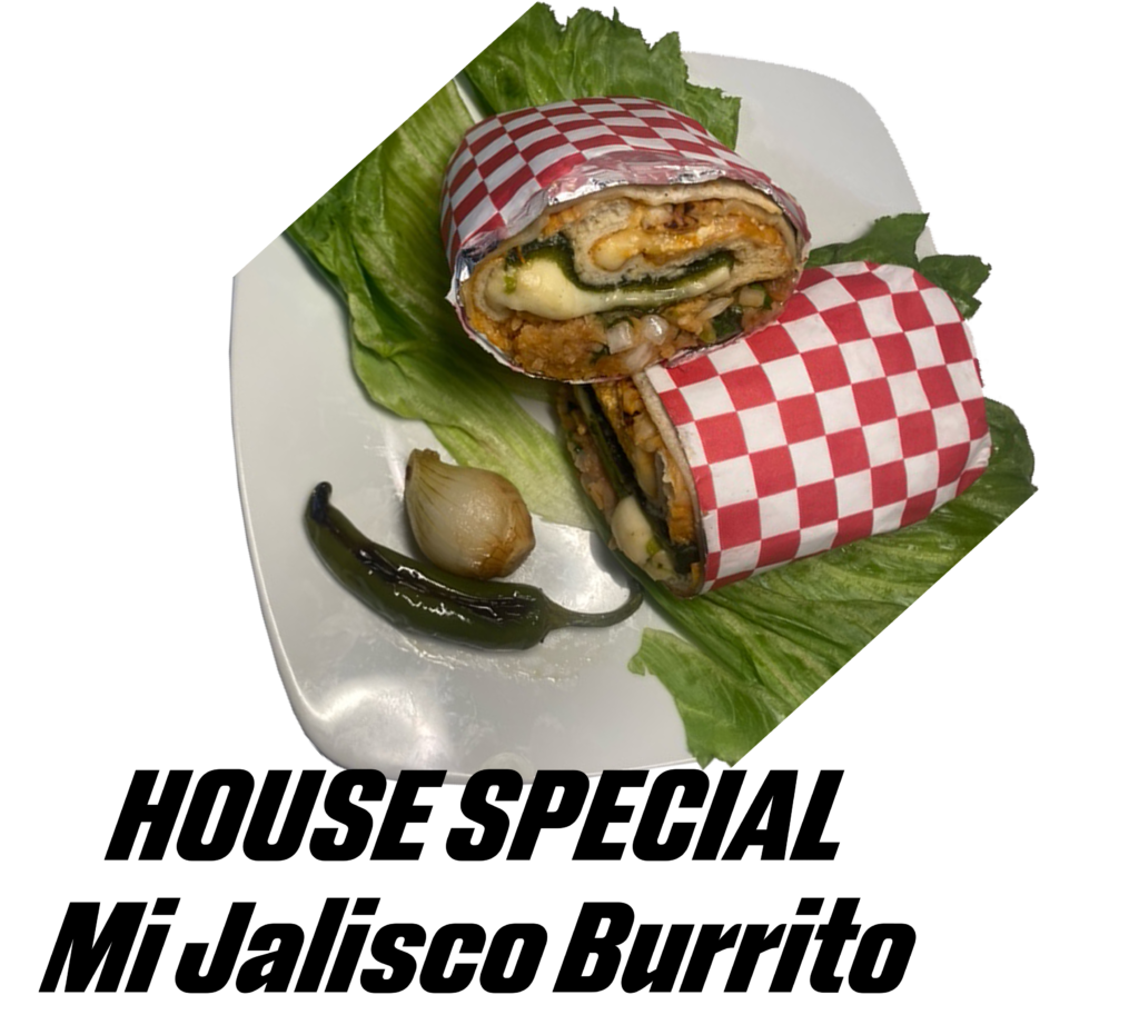 HOUSE SPECIAL Mi Jalisco Burrito